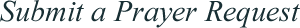 Submit a Prayer Request
